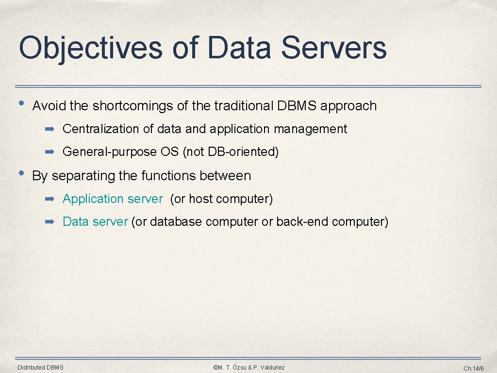 Objectives of Data Servers • Avoid the shortcomings of the traditional DBMS approach ➡