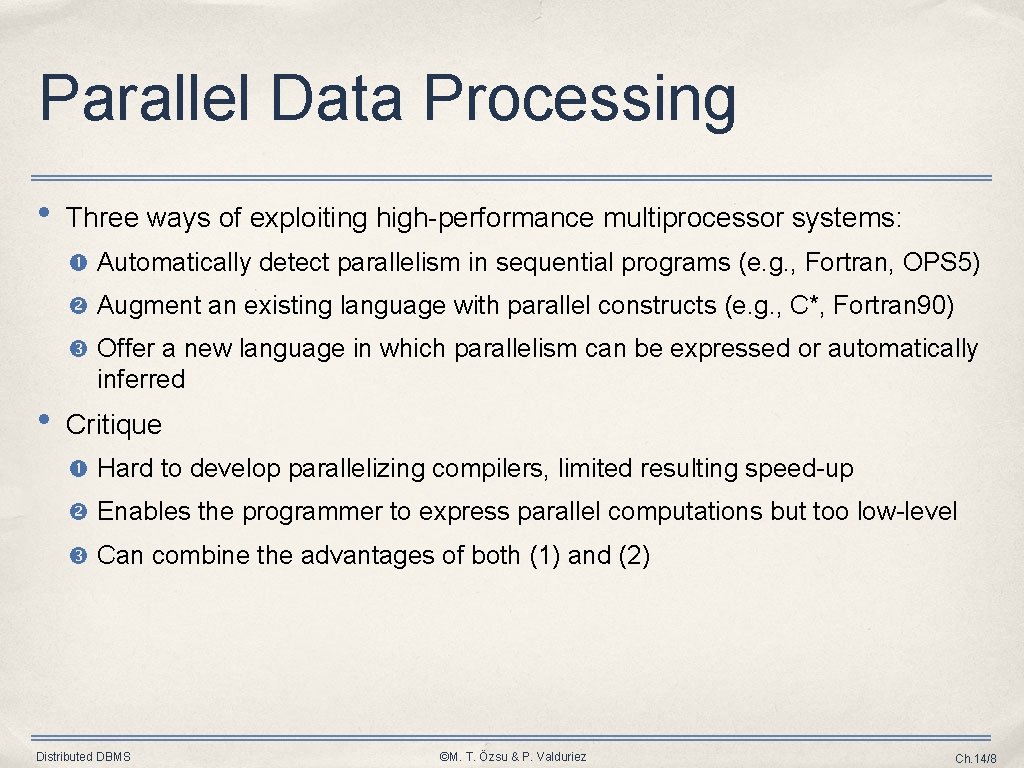 Parallel Data Processing • Three ways of exploiting high-performance multiprocessor systems: Automatically detect parallelism