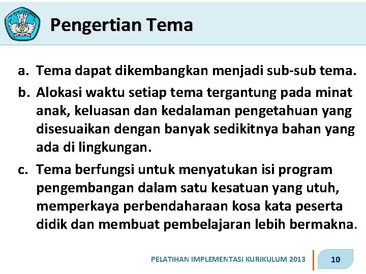  Pengertian Tema a. Tema dapat dikembangkan menjadi sub-sub tema. b. Alokasi waktu setiap