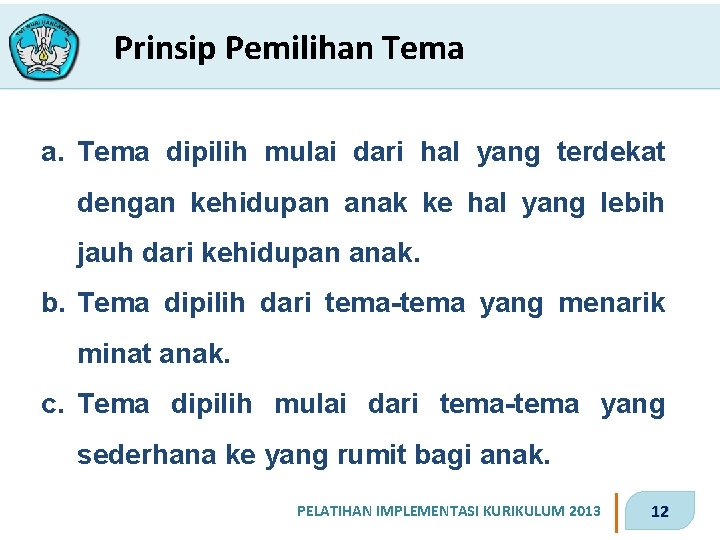 Prinsip Pemilihan Tema a. Tema dipilih mulai dari hal yang terdekat dengan kehidupan anak