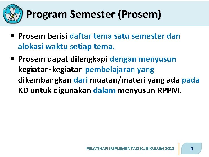 Program Semester (Prosem) § Prosem berisi daftar tema satu semester dan alokasi waktu setiap