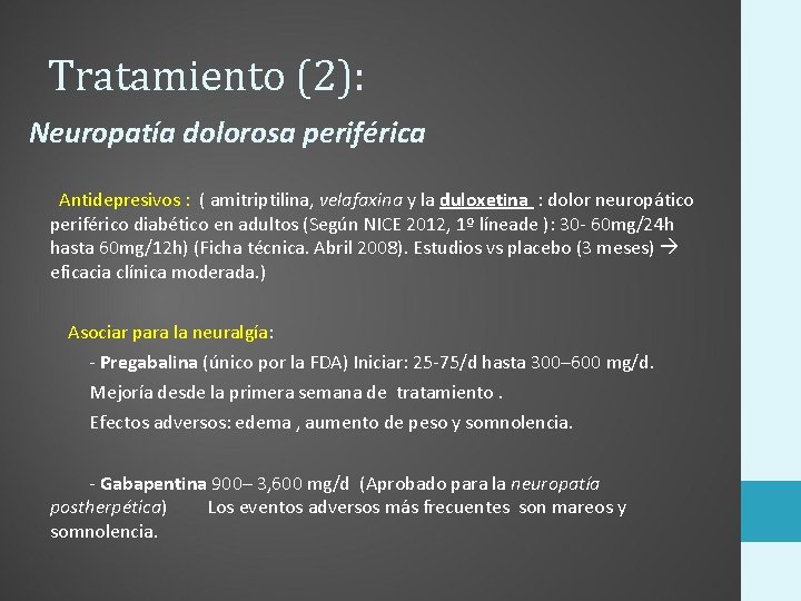 Tratamiento (2): Neuropatía dolorosa periférica Antidepresivos : ( amitriptilina, velafaxina y la duloxetina :