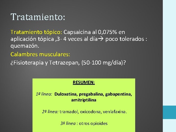 Tratamiento: Tratamiento tópico: Capsaicina al 0, 075% en aplicación tópica , 3 - 4