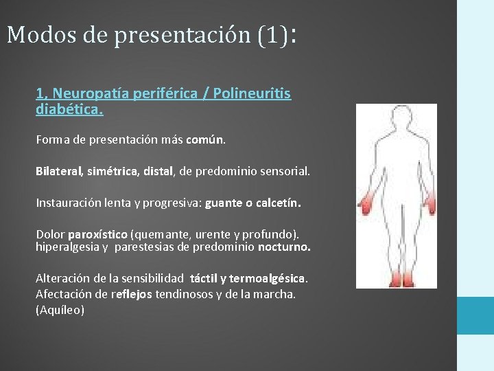 Modos de presentación (1): 1, Neuropatía periférica / Polineuritis diabética. Forma de presentación más