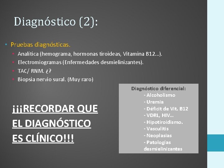 Diagnóstico (2): • Pruebas diagnósticas. • • Analítica (hemograma, hormonas tiroideas, Vitamina B 12…).