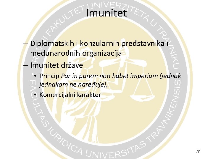 Imunitet – Diplomatskih i konzularnih predstavnika i međunarodnih organizacija – Imunitet države • Princip