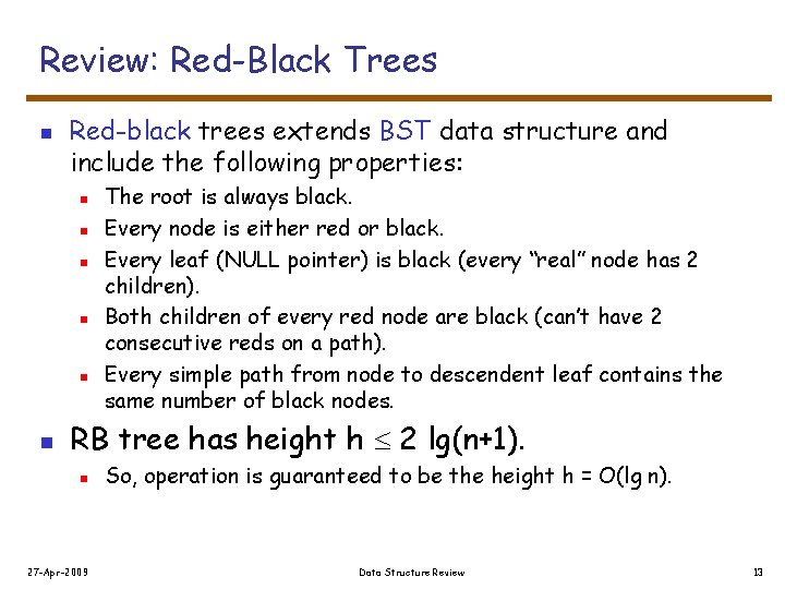 Review: Red-Black Trees n Red-black trees extends BST data structure and include the following