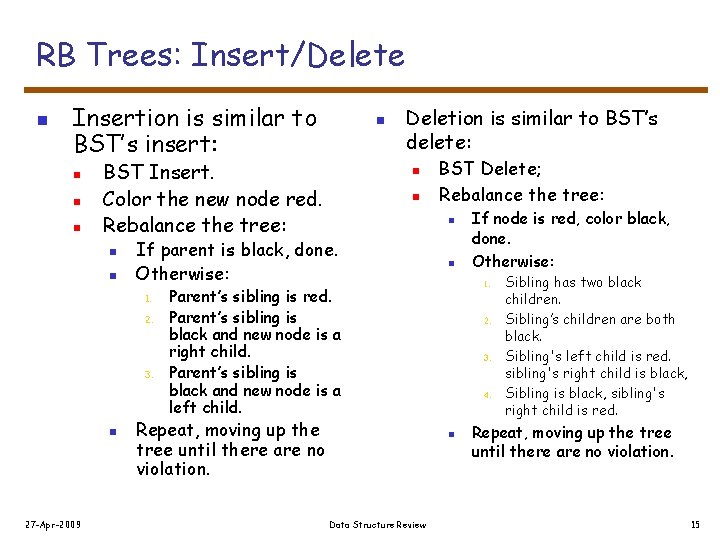 RB Trees: Insert/Delete n Insertion is similar to BST’s insert: n n n BST