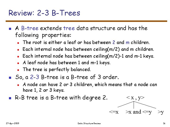 Review: 2 -3 B-Trees n A B-tree extends tree data structure and has the