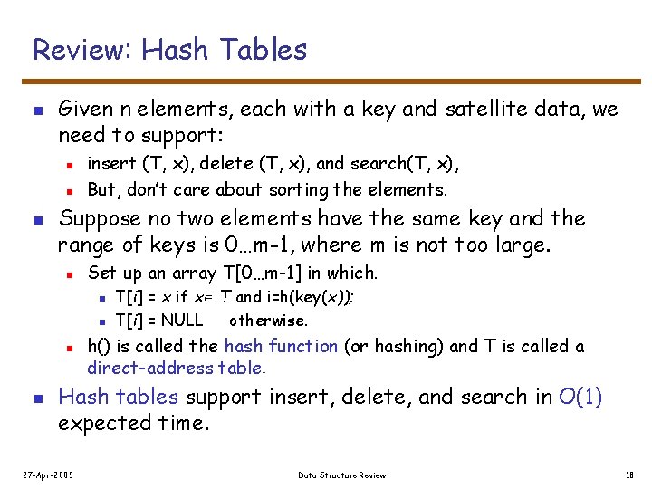 Review: Hash Tables n Given n elements, each with a key and satellite data,