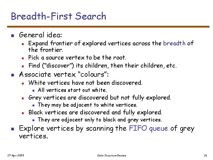 Breadth-First Search n General idea: n n Expand frontier of explored vertices across the