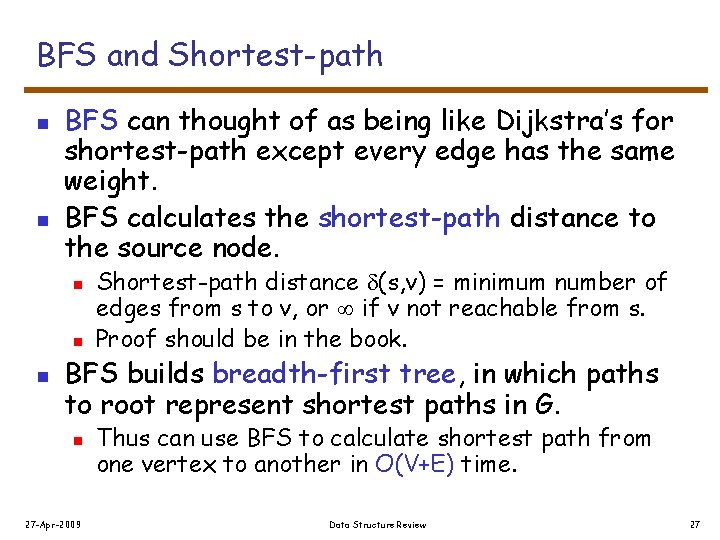 BFS and Shortest-path n n BFS can thought of as being like Dijkstra’s for