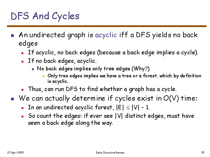 DFS And Cycles n An undirected graph is acyclic iff a DFS yields no