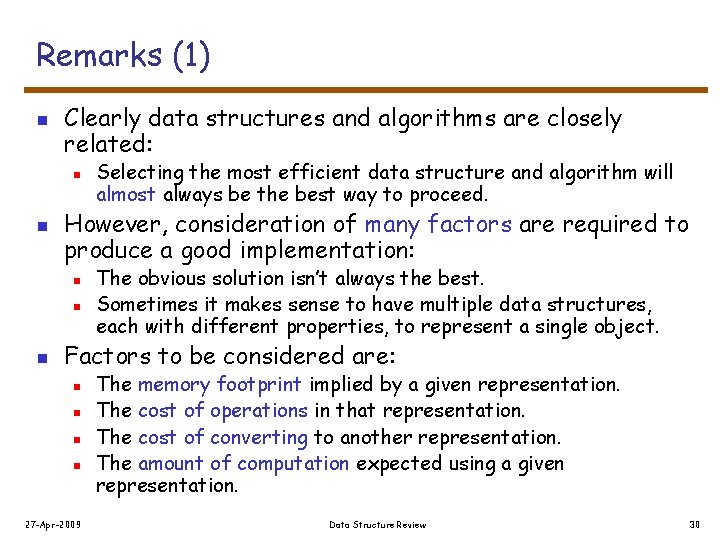 Remarks (1) n Clearly data structures and algorithms are closely related: n n However,
