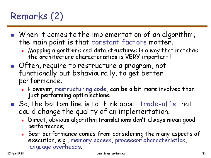 Remarks (2) n When it comes to the implementation of an algorithm, the main