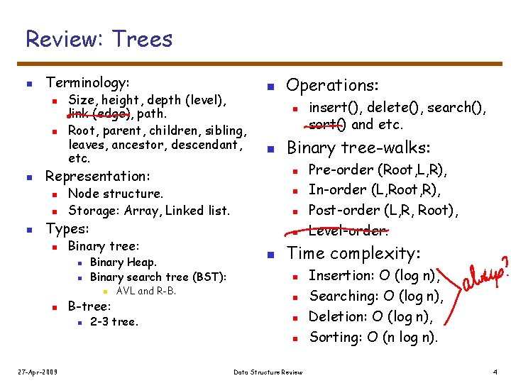 Review: Trees n Terminology: n n n Node structure. Storage: Array, Linked list. Binary