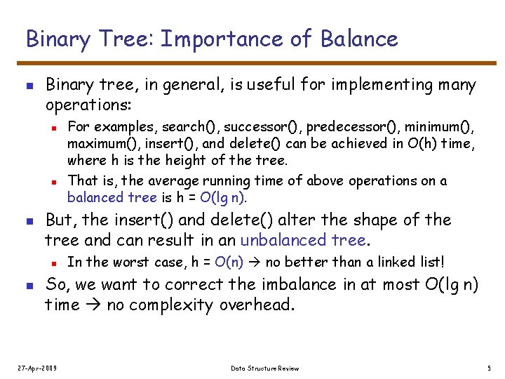 Binary Tree: Importance of Balance n Binary tree, in general, is useful for implementing
