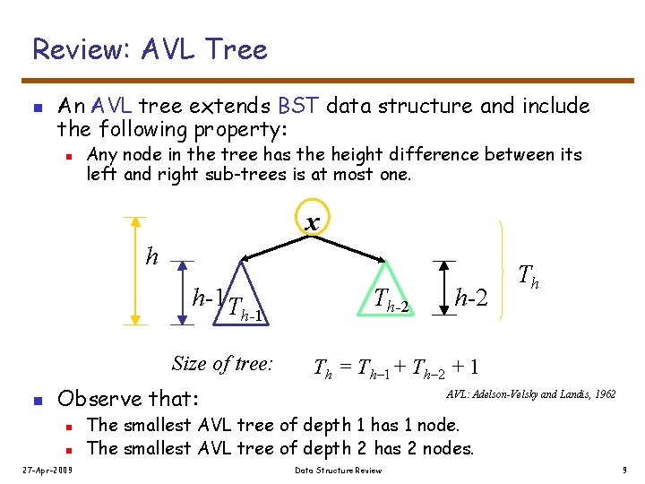Review: AVL Tree n An AVL tree extends BST data structure and include the