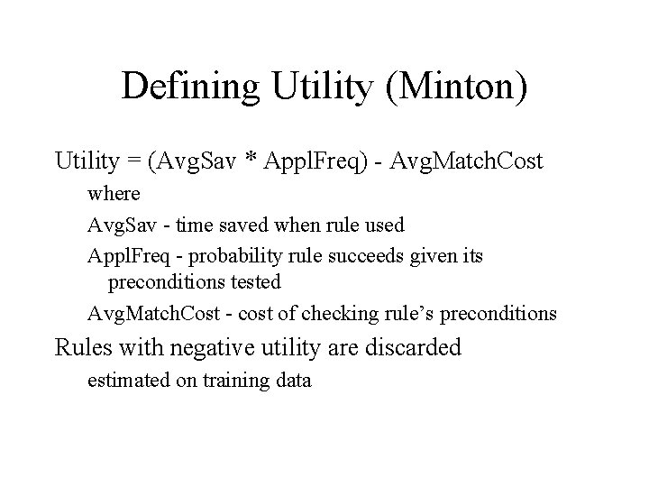 Defining Utility (Minton) Utility = (Avg. Sav * Appl. Freq) - Avg. Match. Cost