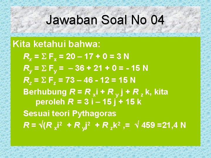 Jawaban Soal No 04 Kita ketahui bahwa: Rx = Fx = 20 – 17