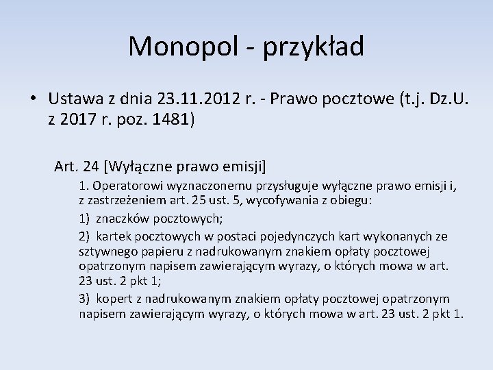 Monopol - przykład • Ustawa z dnia 23. 11. 2012 r. - Prawo pocztowe