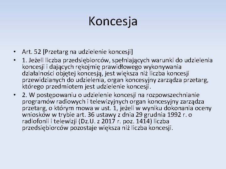 Koncesja • Art. 52 [Przetarg na udzielenie koncesji] • 1. Jeżeli liczba przedsiębiorców, spełniających