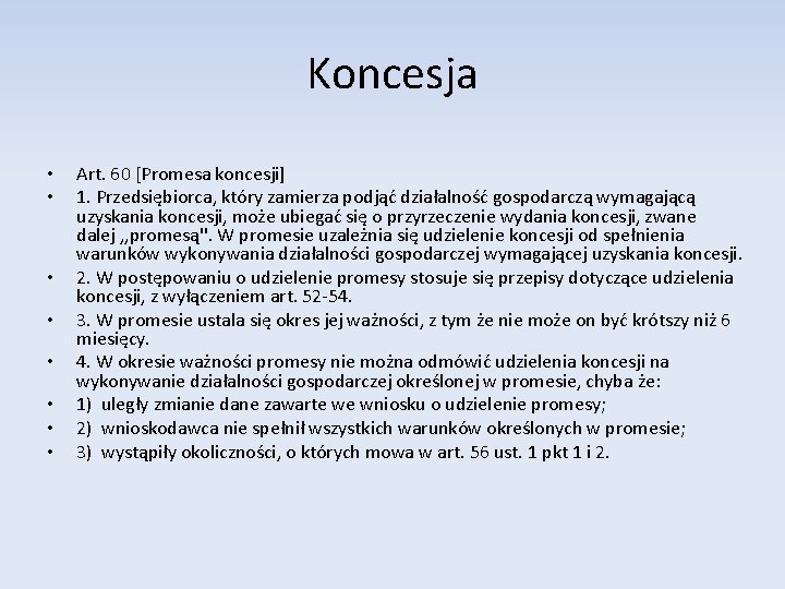 Koncesja • • Art. 60 [Promesa koncesji] 1. Przedsiębiorca, który zamierza podjąć działalność gospodarczą