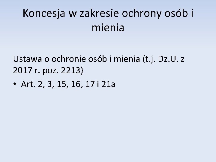 Koncesja w zakresie ochrony osób i mienia Ustawa o ochronie osób i mienia (t.