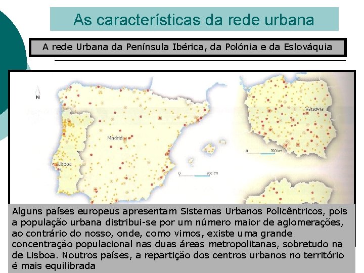 As características da rede urbana A rede Urbana da Península Ibérica, da Polónia e