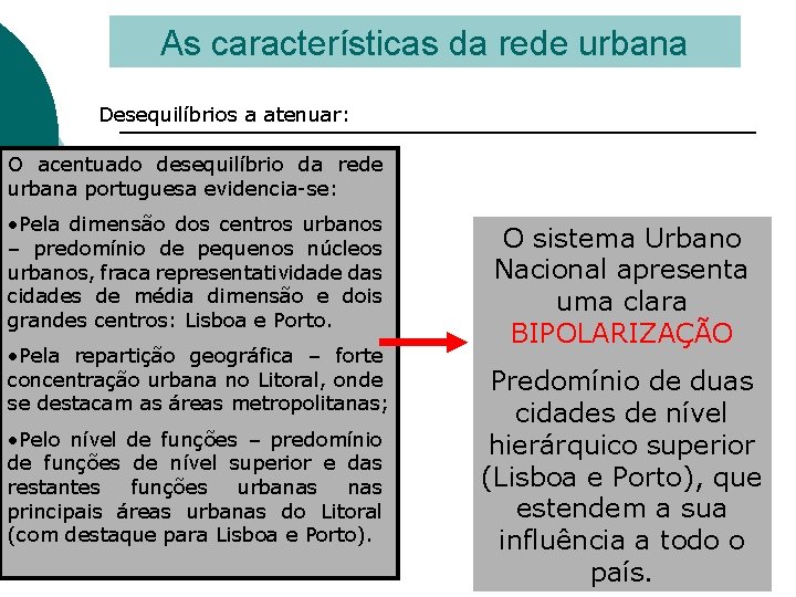 As características da rede urbana Desequilíbrios a atenuar: O acentuado desequilíbrio da rede urbana