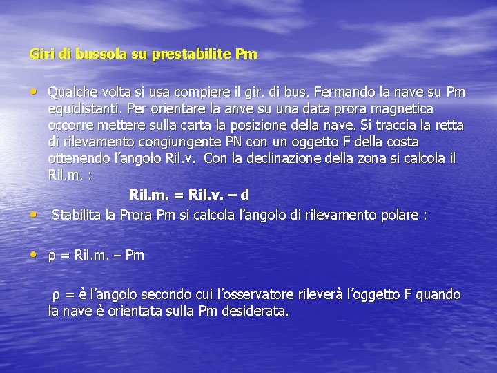 Giri di bussola su prestabilite Pm • Qualche volta si usa compiere il gir.