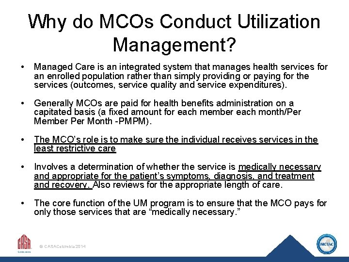 Why do MCOs Conduct Utilization Management? • Managed Care is an integrated system that