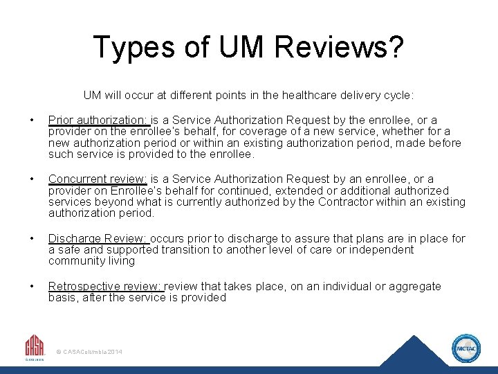 Types of UM Reviews? UM will occur at different points in the healthcare delivery