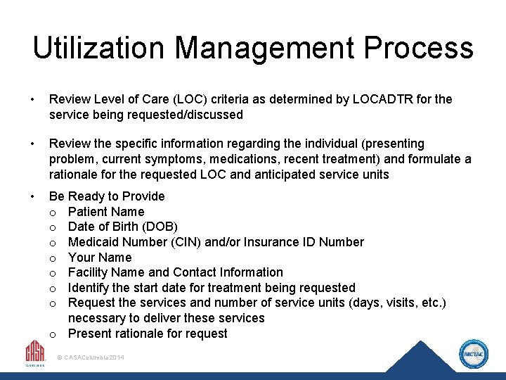 Utilization Management Process • Review Level of Care (LOC) criteria as determined by LOCADTR