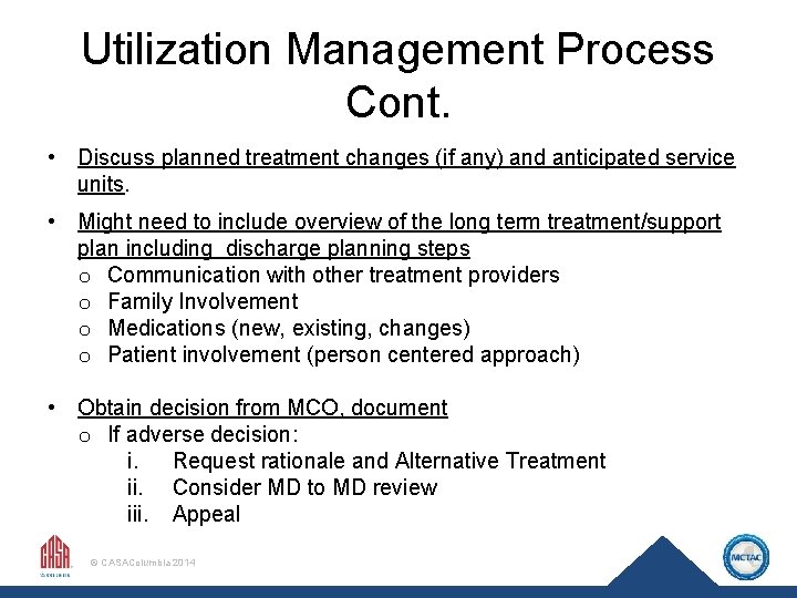 Utilization Management Process Cont. • Discuss planned treatment changes (if any) and anticipated service