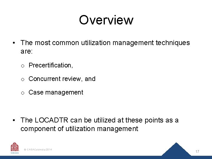 Overview • The most common utilization management techniques are: o Precertification, o Concurrent review,