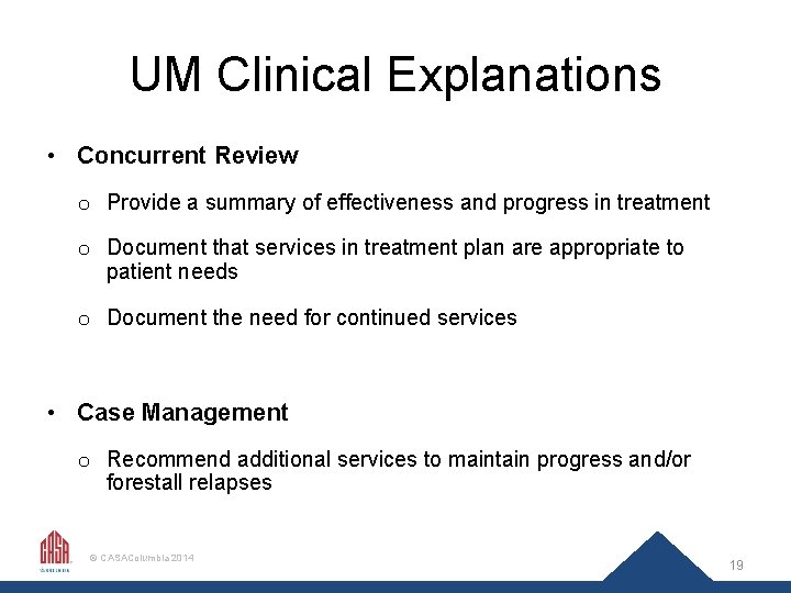 UM Clinical Explanations • Concurrent Review o Provide a summary of effectiveness and progress