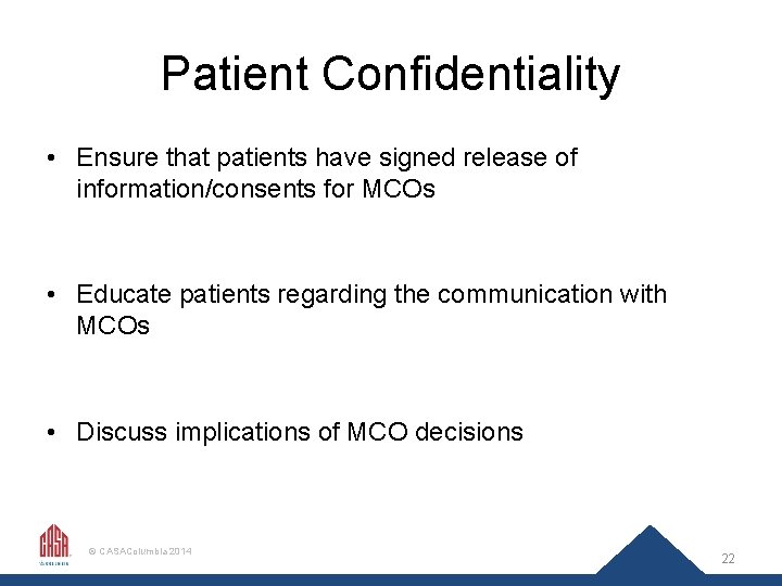 Patient Confidentiality • Ensure that patients have signed release of information/consents for MCOs •
