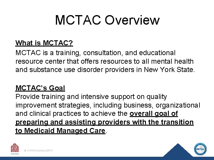 MCTAC Overview What is MCTAC? MCTAC is a training, consultation, and educational resource center