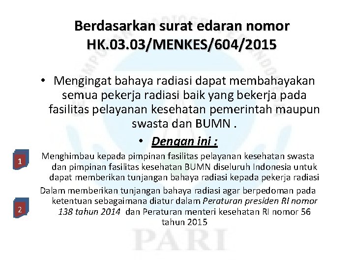 Berdasarkan surat edaran nomor HK. 03/MENKES/604/2015 • Mengingat bahaya radiasi dapat membahayakan semua pekerja