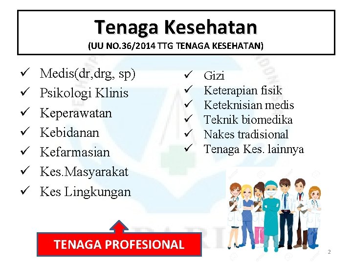 Tenaga Kesehatan (UU NO. 36/2014 TTG TENAGA KESEHATAN) ü ü ü ü Medis(dr, drg,