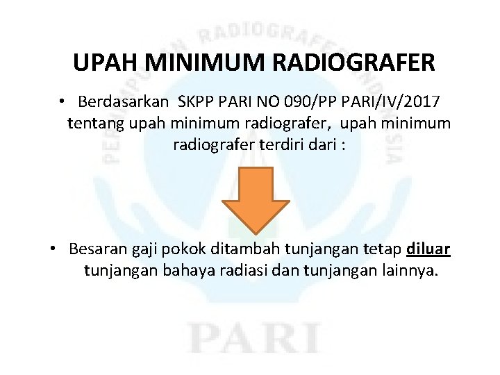 UPAH MINIMUM RADIOGRAFER • Berdasarkan SKPP PARI NO 090/PP PARI/IV/2017 tentang upah minimum radiografer,