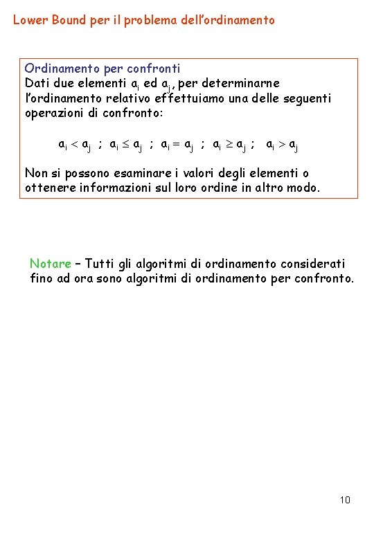 Lower Bound per il problema dell’ordinamento Ordinamento per confronti Dati due elementi ai ed