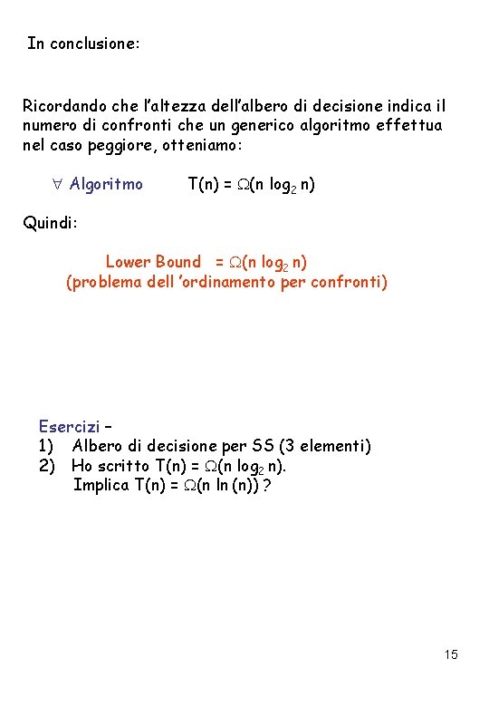 In conclusione: Ricordando che l’altezza dell’albero di decisione indica il numero di confronti che