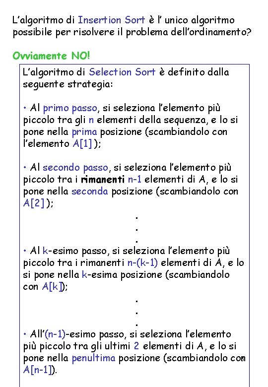 L’algoritmo di Insertion Sort è l’ unico algoritmo possibile per risolvere il problema dell’ordinamento?