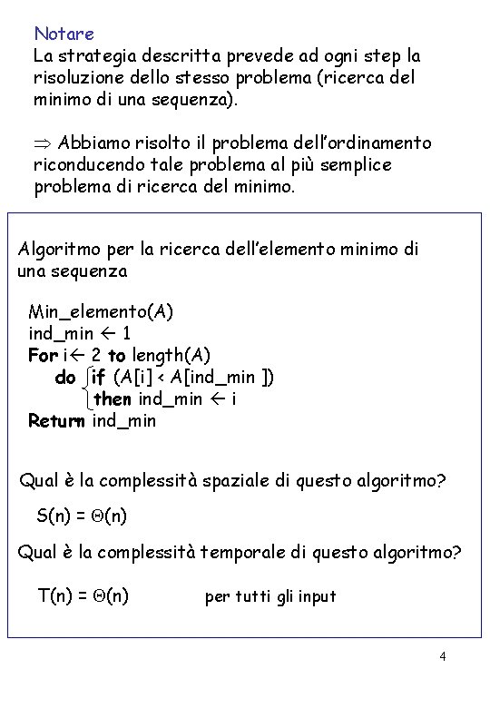 Notare La strategia descritta prevede ad ogni step la risoluzione dello stesso problema (ricerca