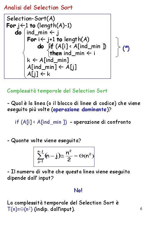 Analisi del Selection Sort Selection-Sort(A) For j 1 to (length(A)-1) do ind_min j For