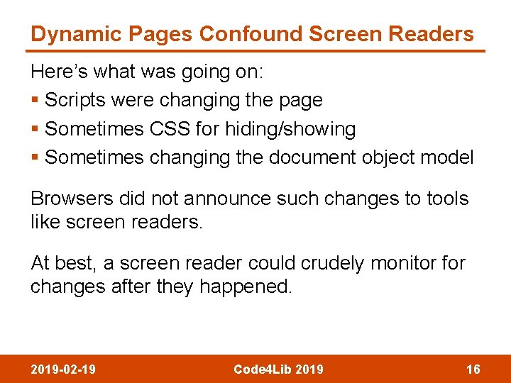 Dynamic Pages Confound Screen Readers Here’s what was going on: § Scripts were changing