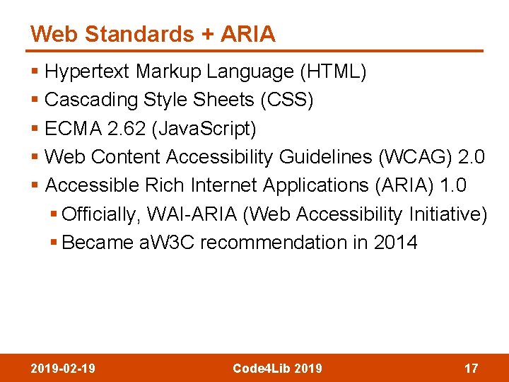 Web Standards + ARIA § Hypertext Markup Language (HTML) § Cascading Style Sheets (CSS)