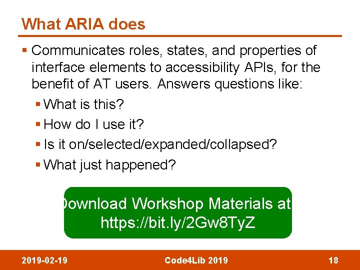What ARIA does § Communicates roles, states, and properties of interface elements to accessibility